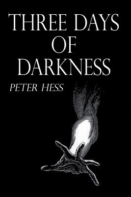 Three Days of Darkness - Hess, Peter