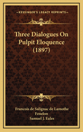 Three Dialogues on Pulpit Eloquence (1897)