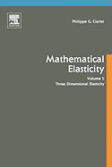 Three-Dimensional Elasticity: Volume 20 - Ciarlet, Philippe G (Editor)