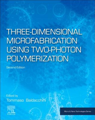 Three-Dimensional Microfabrication Using Two-Photon Polymerization - Baldacchini, Tommaso (Editor)