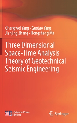 Three Dimensional Space-Time Analysis Theory of Geotechnical Seismic Engineering - Yang, Changwei, and Yang, Guotao, and Zhang, Jianjing