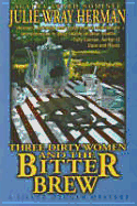 Three Dirty Women and the Bitter Brew - Herman, Julie Wray