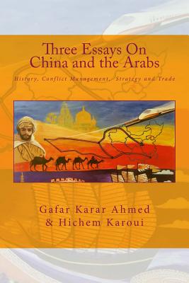 Three Essays On China and the Arabs: History, Conflict Management, Strategy and Trade - Karoui, Hichem, and Ahmed, Gafar K