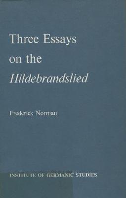 Three Essays on the Hildebrandslied - Norman, Frederick