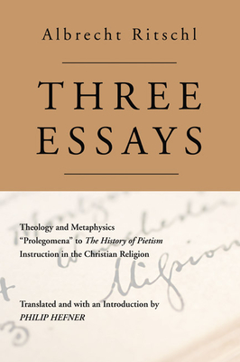 Three Essays - Ritschl, Albrecht, and Hefner, Philip (Translated by)