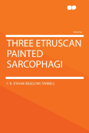 Three Etruscan Painted Sarcophagi