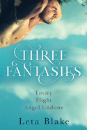 Three Fantasies: Levity, Flight, Angel Undone