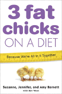 Three Fat Chicks on a Diet