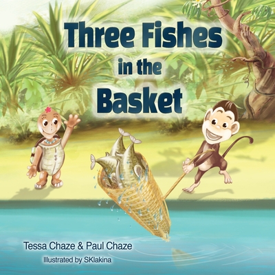 Three Fishes in the Basket - Chaze, Tessa, and Chaze, Paul