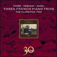 Three French Piano Trios - Anthony Marwood (violin); Florestan Trio; Richard Lester (cello); Susan Tomes (piano)