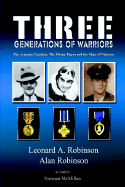 Three Generations of Warriors: The Argonne Trenches, the Flying Tigers and the Skies of Vietnam - Robinson, Alan, and Robinson, Leonard A