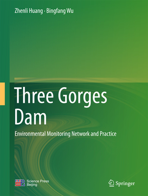 Three Gorges Dam: Environmental Monitoring Network and Practice - Huang, Zhenli, and Wu, Bingfang