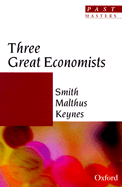 Three Great Economists: Smith, Malthus, Keynes