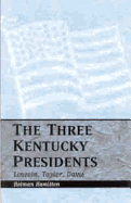 Three Kentucky Presidents: Lincoln, Taylor, Davis
