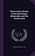 Three Lives; Stories of the Good Anna, Melanctha, and the Gentle Lena