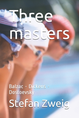 Three masters: Balzac - Dickens - Dostoevsky - Boettcher, Robert (Translated by), and Zweig, Stefan