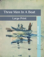 Three Men In A Boat: Large Print