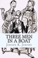 Three Men in a Boat: (To Say Nothing of the Dog.)