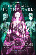 Three Men in the Dark: Tales of Terror by Jerome K. Jerome, Barry Pain and Robert Barr (Collins Chillers)