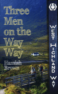 Three Men on the Way Way: A Story of Walking the West Highland Way