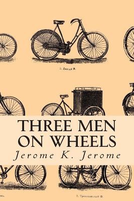 Three Men on Wheels - Jerome, Jerome K