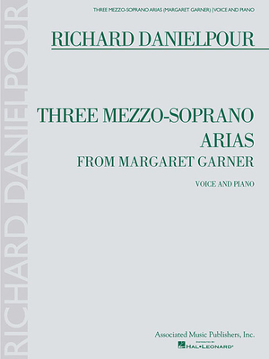 Three Mezzo-Soprano Arias from Margaret Garner: Voice and Piano - Danielpour, Richard (Composer)