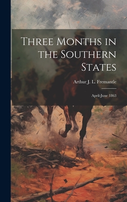 Three Months in the Southern States; April-June 1863 - Fremantle, Arthur J L