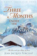 Three Months Under the Snow