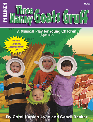 Three Nanny Goats Gruff - Kaplan-Lyss, Carol (Composer), and Becker, Sandi (Composer)