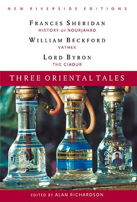 Three Oriental Tales: History of Nourjahad, Vathek, the Giaour - Sheridan, Frances Chamberlaine, and Byron, George Gordon, Lord, and Richardson, Alan