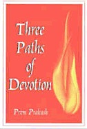 Three Paths of Devotion - Prakash, Prem