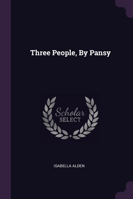 Three People, By Pansy - Alden, Isabella