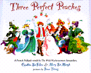 Three Perfect Peaches: A French Folktale - DeFelice, Cynthia C Demarsh