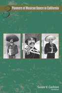 Three Pioneers of Mexican Dance in California: Emilio Pulido, Ramn Morones, Benjamn Hernndez