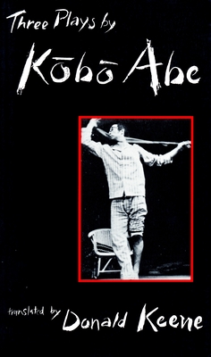 Three Plays by Kobo Abe - Abe, K b , and Keene, Donald (Translated by)