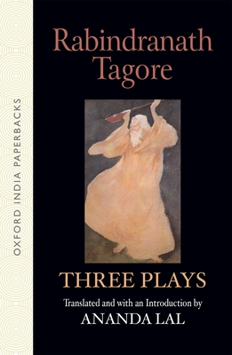 Three Plays - Tagore, Rabindranath, Sir, and Lal, Ananda