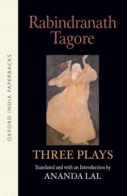 Three plays - Tagore, Rabindranath, Sir, and Lal, Ananda