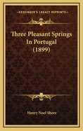 Three Pleasant Springs in Portugal (1899)