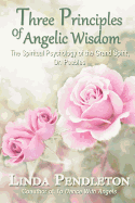 Three Principles of Angelic Wisdom: The Spiritual Psychology of the Grand Spirit, Dr. Peebles