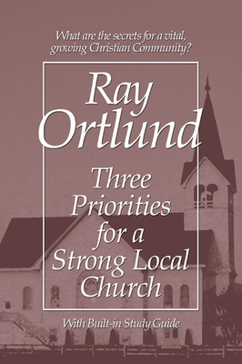 Three Priorities for a Strong Local Church - Ortlund, Ray