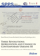 Three Revolutions - Mobilization and Change in Contemporary Ukraine III: Archival Records and Historical Sources on the 1990 Revolution on Granite