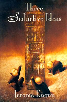 Three Seductive Ideas - Kagan, Jerome