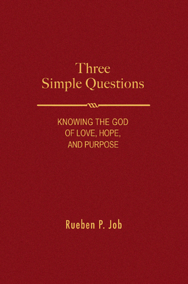 Three Simple Questions: Knowing the God of Love, Hope, and Purpose - Job, Rueben P