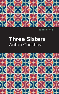 Three Sisters - Chekhov, Anton, and Editions, Mint (Contributions by)
