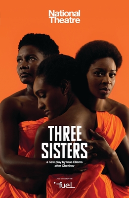 Three Sisters - Chekhov, Anton, and Ellams, Inua (Adapted by)
