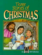 Three Stories of Christmas: Mary's Christmas Story/The Shepard's Christmas/Three Presents for Baby Jesus