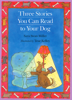 Three Stories You Can Read to Your Dog - Miller, Sara Swan