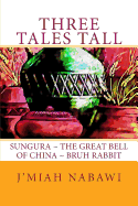 Three Tales Tall: Sungura. The Great Bell of China. Bruh Rabbit