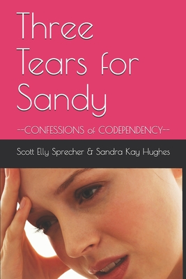 Three Tears for Sandy - Hughes, Sandra Kay, and Sprecher, Scott Elly