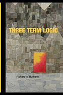 Three Term Logic: Beyond the Limits of True and False